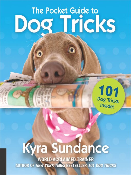 Title details for The Pocket Guide to Dog Tricks by Kyra Sundance - Available